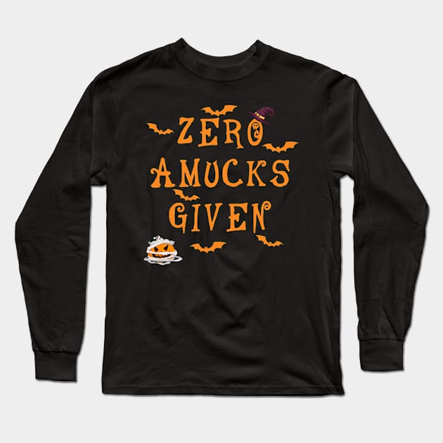 ZERO AMUCKS GIVEN Fuuny Halloween quotes 2021 Long Sleeve T-Shirt by SuMrl1996